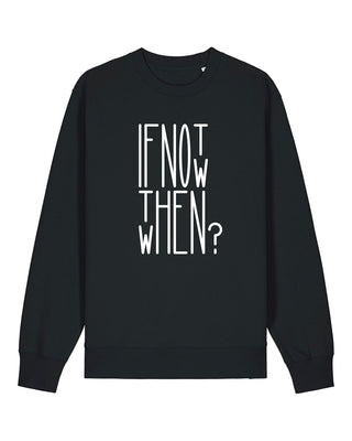 If Not Now, When? - Unisex Sweater