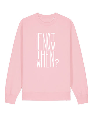 If Not Now, When? - Unisex Sweater