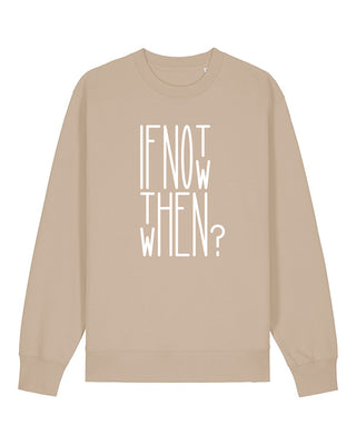 If Not Now, When? - Unisex Sweater